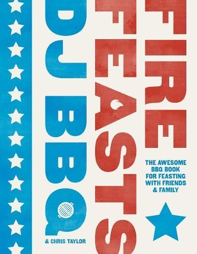 Fire Feasts By Christian Stevenson (DJ BBQ) 9781787138384 (Hardback)