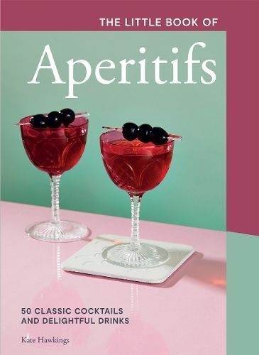 The Little Book of Aperitifs By Kate Hawkings 9781787138797 (Hardback)