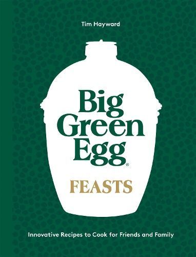 Big Green Egg Feasts By Tim Hayward 9781787139060 (Hardback)