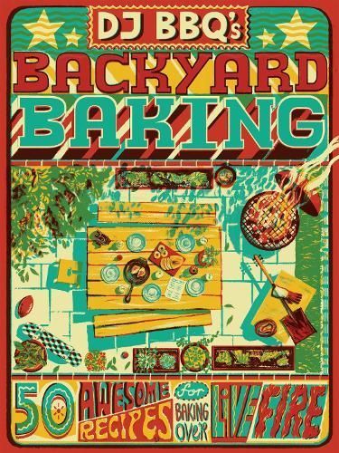 DJ BBQ's Backyard Baking By DJ BBQ, Chris Taylor, David Wright