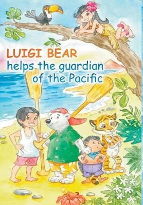 Luigi Bear Helps the Guardian of the Pacific By A J & N Bridle
