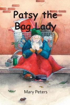 Patsy the Bag Lady By Mary Peters 9781787194038 (Paperback)