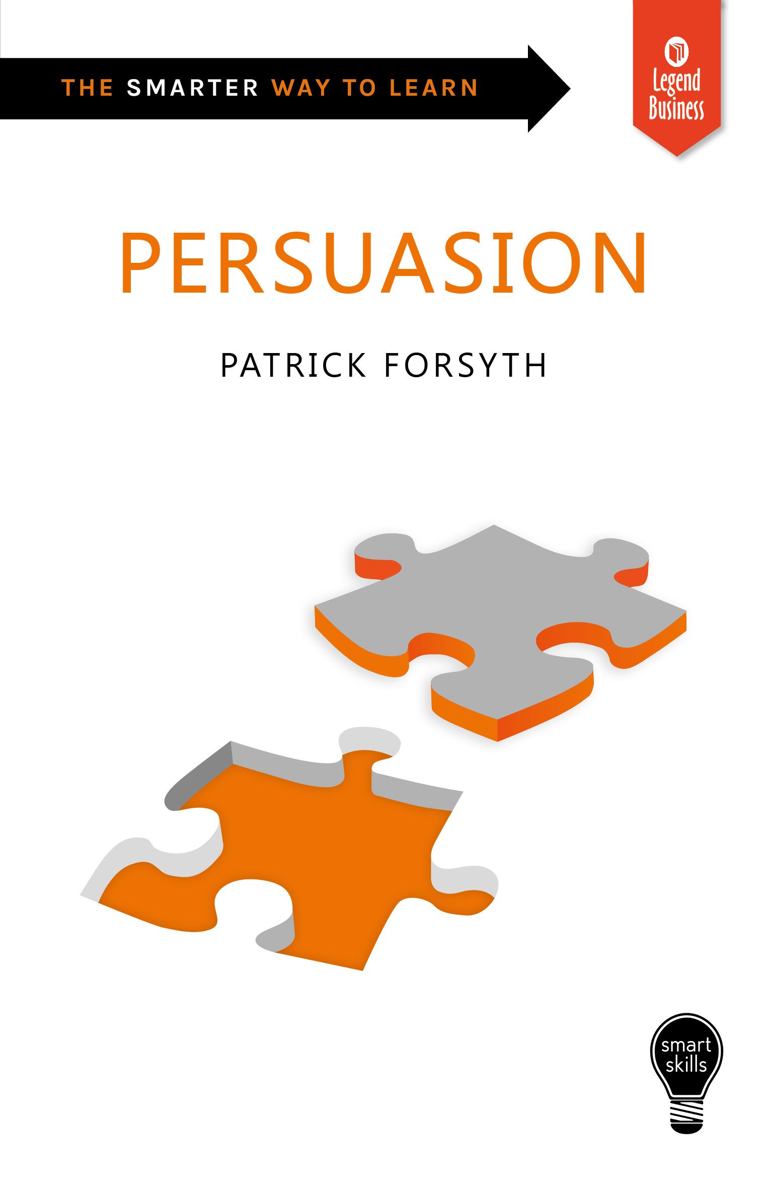 Smart Skills: Persuasion By Patrick Forsyth 9781787197947 (Paperback)
