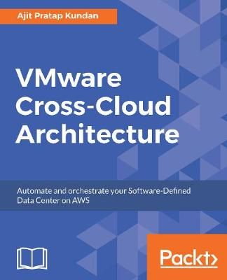 VMware Cross-Cloud Architecture By Kundan, Ajit Pratap 9781787283435