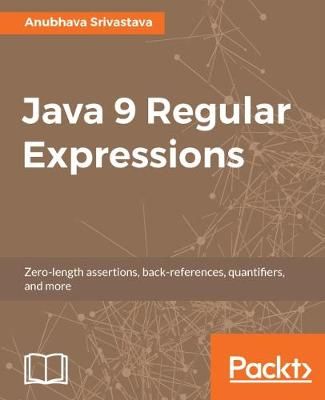 Java 9 Regular Expressions By Anubhava Srivastava 9781787288706