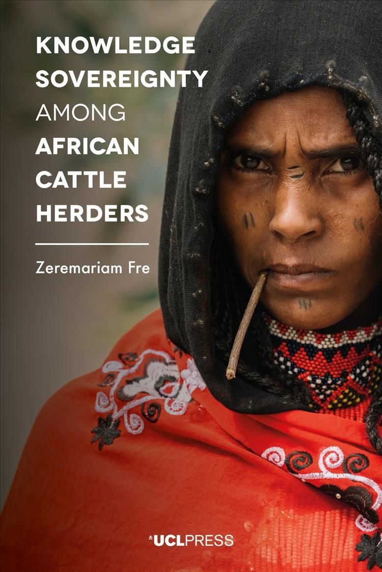 Knowledge Sovereignty Among African Cattle Herders By Zeremariam Fre
