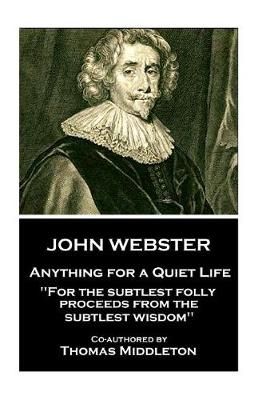 John Webster - Anything for a Quiet Life 9781787373433 (Paperback)