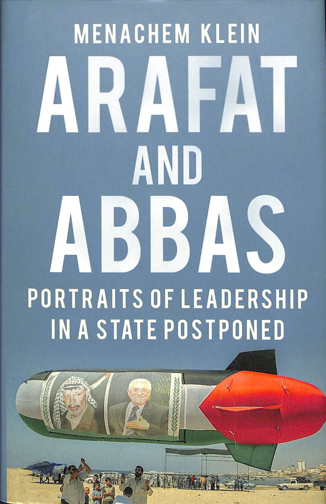 Arafat and Abbas By Menachem Klein 9781787381438 (Hardback)