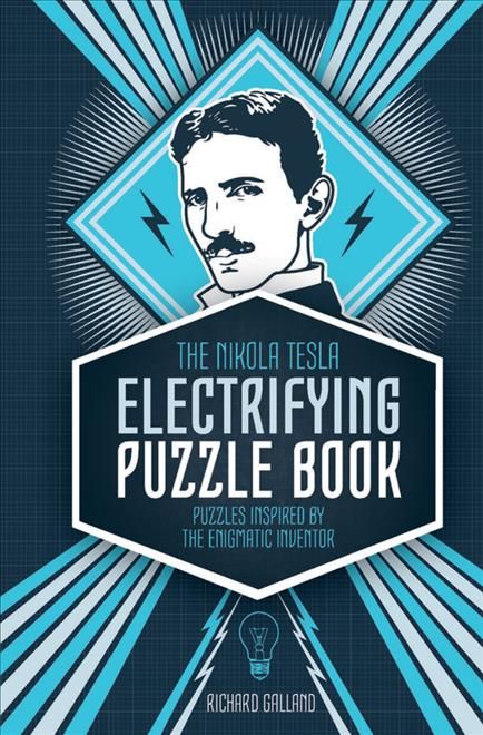 Nikola Tesla Electrifying Puzzle Book By Richard Wolfrik Galland