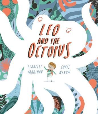Leo and the Octopus By Isabelle Marinov (author), Chris Nixon (artist)