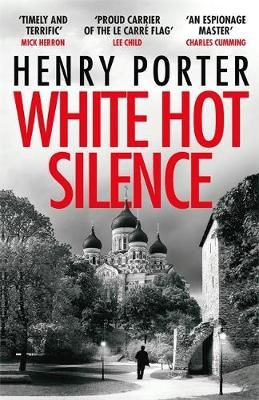White Hot Silence By Henry Porter 9781787470842 (Paperback)