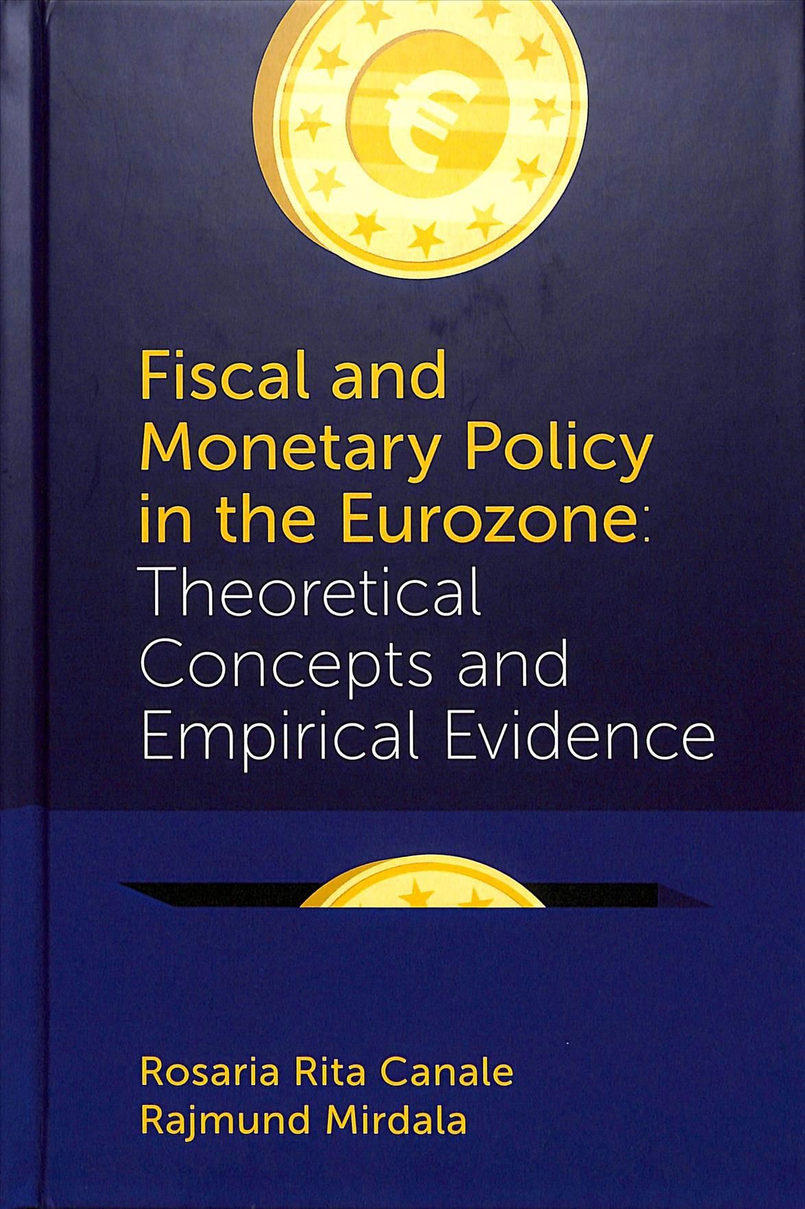 Fiscal and Monetary Policy in the Eurozone By Rosaria Rita Canale