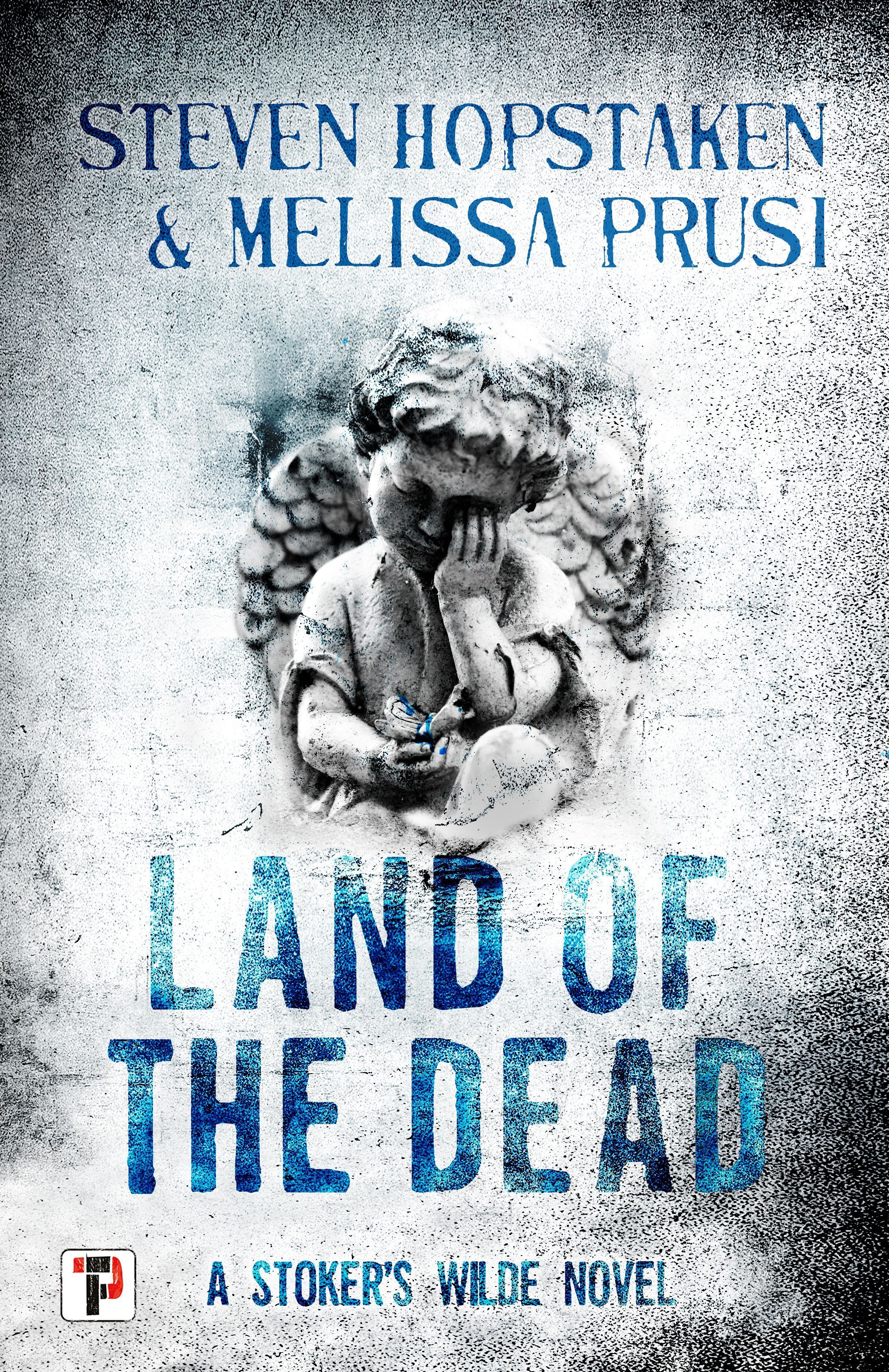 Land of the Dead: A Stoker's Wilde Novel By Steven Hopstaken