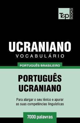 Vocabulário Português Brasileiro-Ucraniano - 7000 palavras