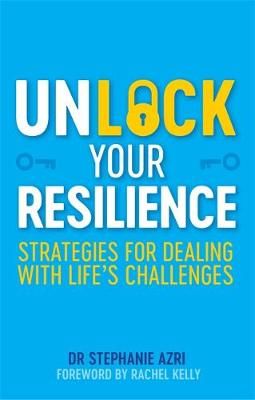 Unlock Your Resilience By Stephanie Azri 9781787751026 (Paperback)