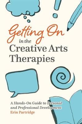 Getting on in the Creative Arts Therapies By Erin Partridge