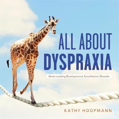All About Dyspraxia By Kathy Hoopmann 9781787758353 (Hardback)