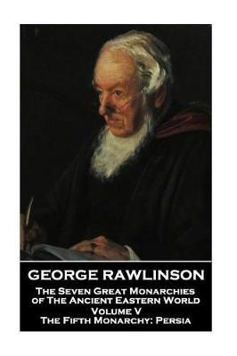 George Rawlinson - The Seven Great Monarchies of The Ancient Eastern World - Volume V