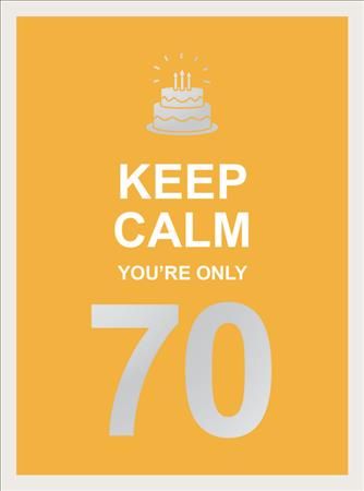 Keep Calm You're Only 70 By Publishers, Summersdale 9781787833067