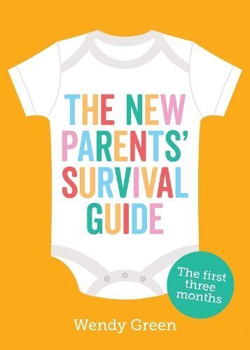 The New Parents' Survival Guide By Wendy Green 9781787835511