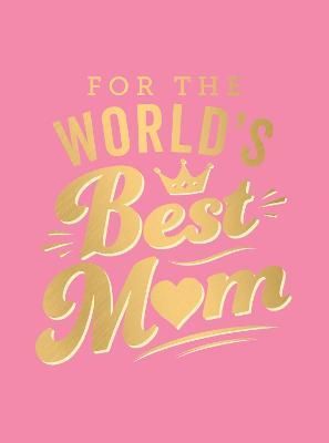 For the World's Best Mum By Publishers, Summersdale 9781787836396