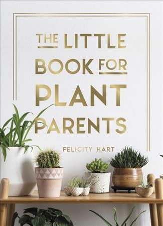 The Little Book for Plant Parents By Felicity Hart 9781787836877