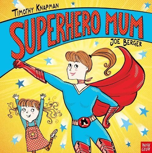 Superhero Mum By Timothy Knapman (author), Joe Berger (artist)