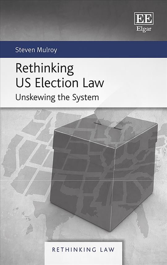 Rethinking US Election Law By Steven Mulroy 9781788117500 (Hardback)