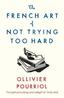 The French Art of Not Trying Too Hard 9781788163286 (Paperback)