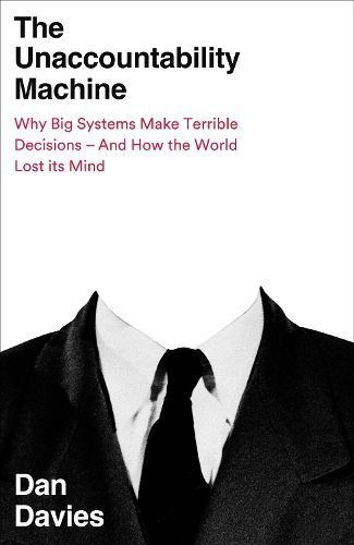 The Unaccountability Machine By Dan Davies 9781788169547 (Hardback)