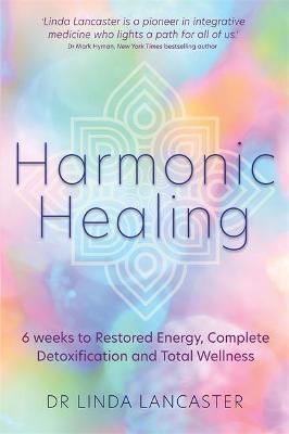 Harmonic Healing By Linda Lancaster, Amely Greeven 9781788172011