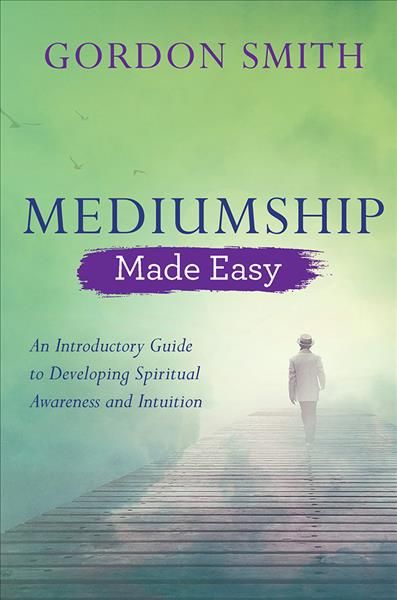 Mediumship Made Easy By Gordon Smith 9781788172097 (Paperback)