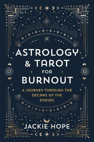 Healing Burnout With Astrology & Tarot By Jackie Hope 9781788179256