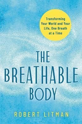 The Breathable Body By Robert Litman 9781788179423 (Paperback)