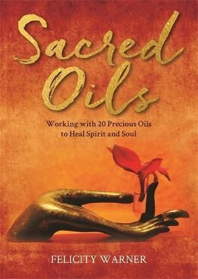 Sacred Oils By Felicity Warner 9781788179553 (Paperback)