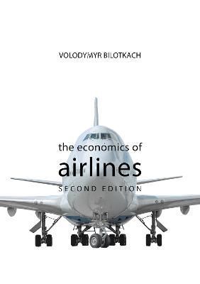 The Economics of Airlines By Volodymyr Bilotkach 9781788213813