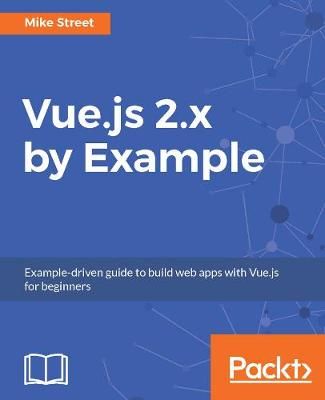 Vue.js 2.x by Example By Street, Mike 9781788293464 (Paperback)