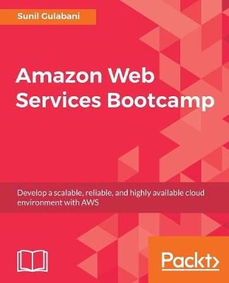 Amazon Web Services Bootcamp By Gulabani, Sunil 9781788294454
