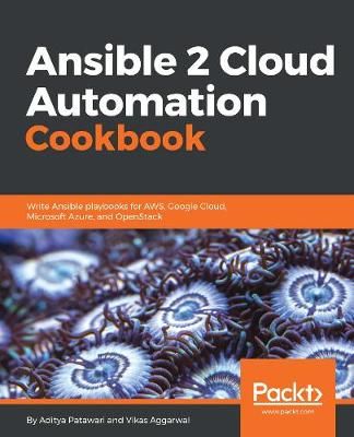 Ansible 2 Cloud Automation Cookbook By Patawari, Aditya 9781788295826