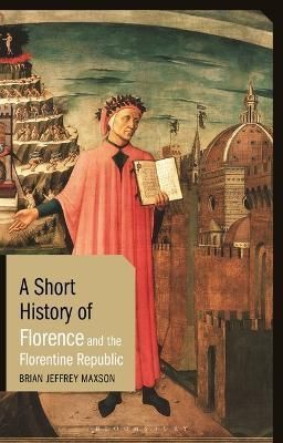 A Short History of Florence and the Florentine Republic 9781788314886
