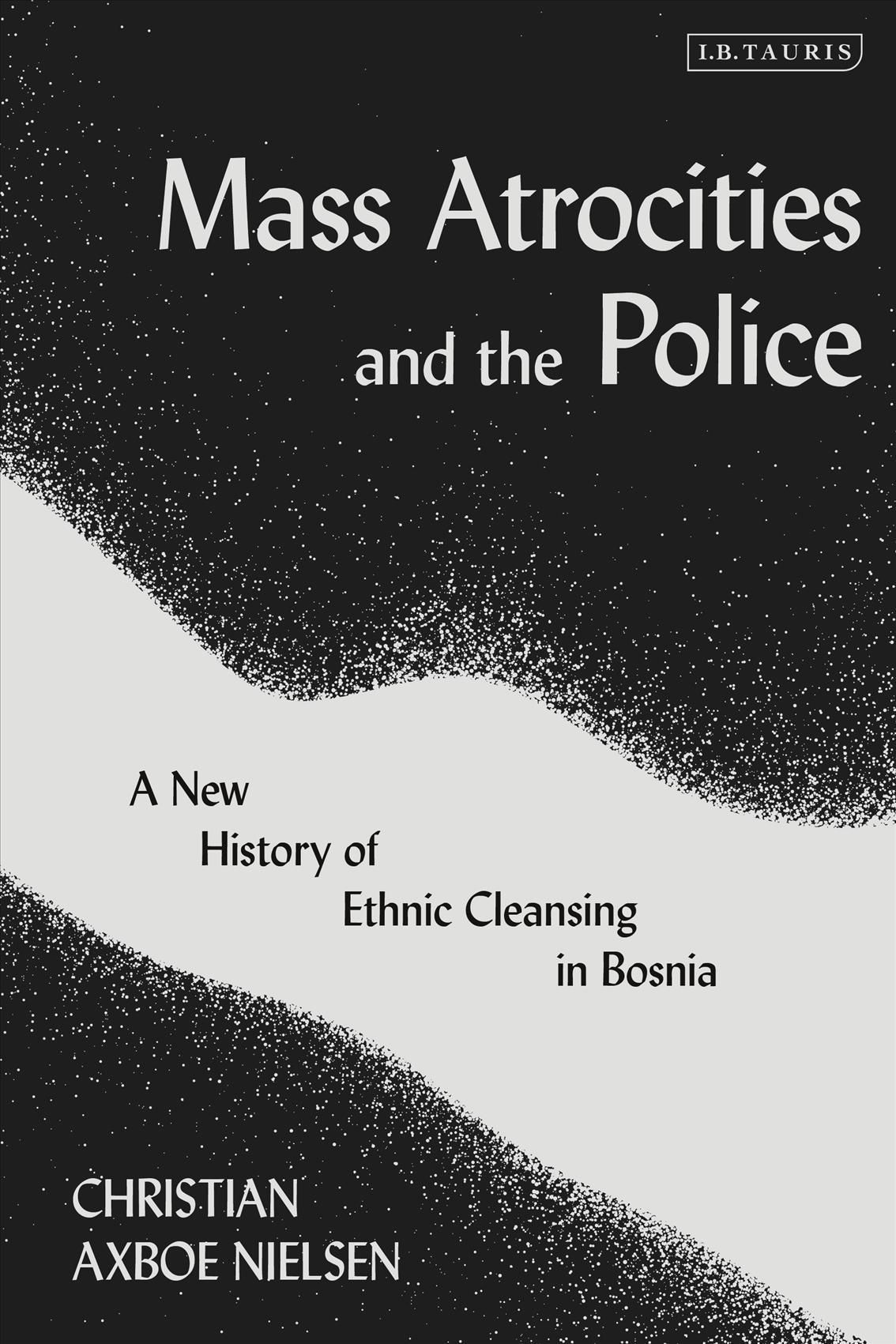 Mass Atrocities and the Police By Christian Axboe Nielsen (Hardback)