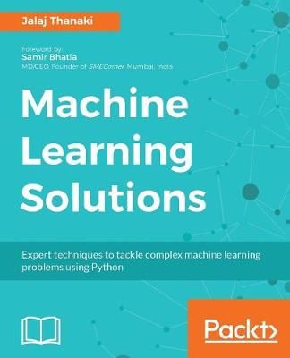 Machine Learning Solutions By Jalaj Thanaki 9781788390040 (Paperback)