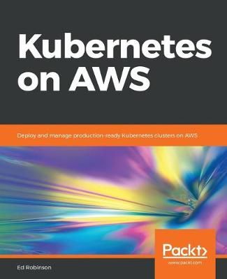 Kubernetes on AWS By Ed Robinson 9781788390071 (Paperback)