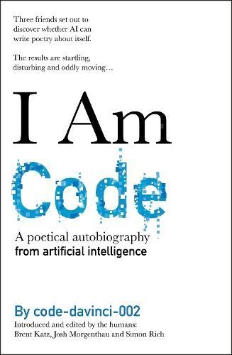 I Am Code By code-davinci-002, Brent Katz, Josh Morgenthau, Simon Rich