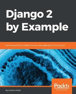 Django 2 by Example By Antonio Mele 9781788472487 (Paperback)