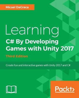 Learning C# 7 By Developing Games with Unity 2017 - Third Edition
