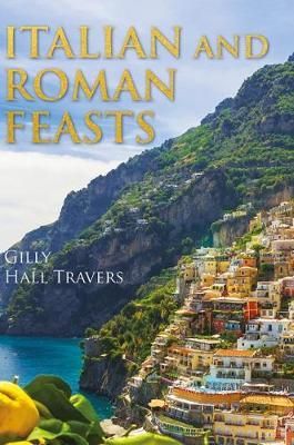 Italian and Roman Feasts By Gilly Hall Travers 9781788484930