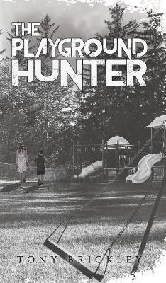 The Playground Hunter By Tony Brickley 9781788485098 (Hardback)