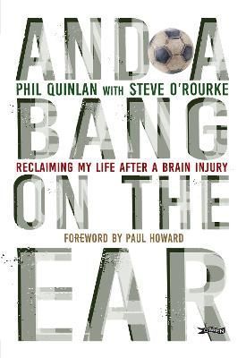 And a Bang on the Ear By Phil Quinlan, Steve O'Rourke 9781788493222