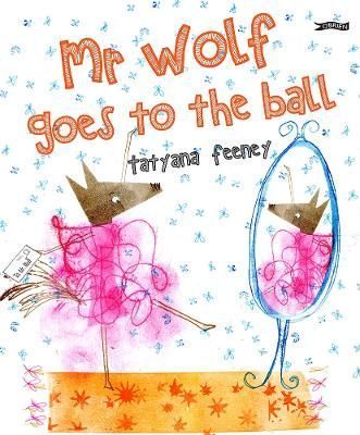 Mr Wolf Goes to the Ball By Tatyana Feeney 9781788493345 (Hardback)